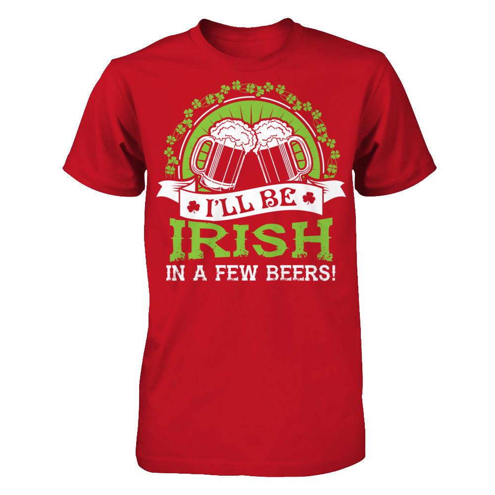 I'll Be Irish In A Few Beers T-shirt Gildan - Short Sleeve Tee Red