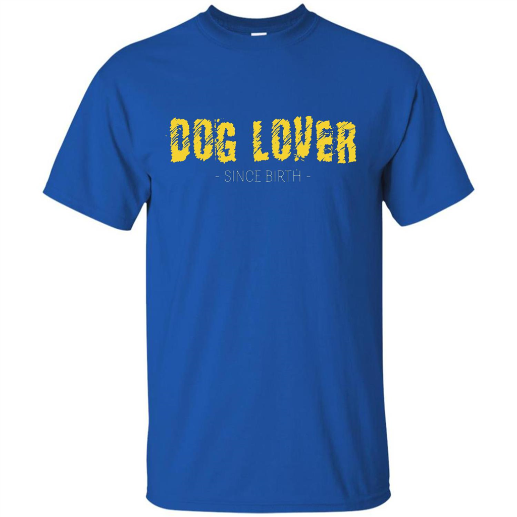 Dog Lover Since Birth T-shirt Royal