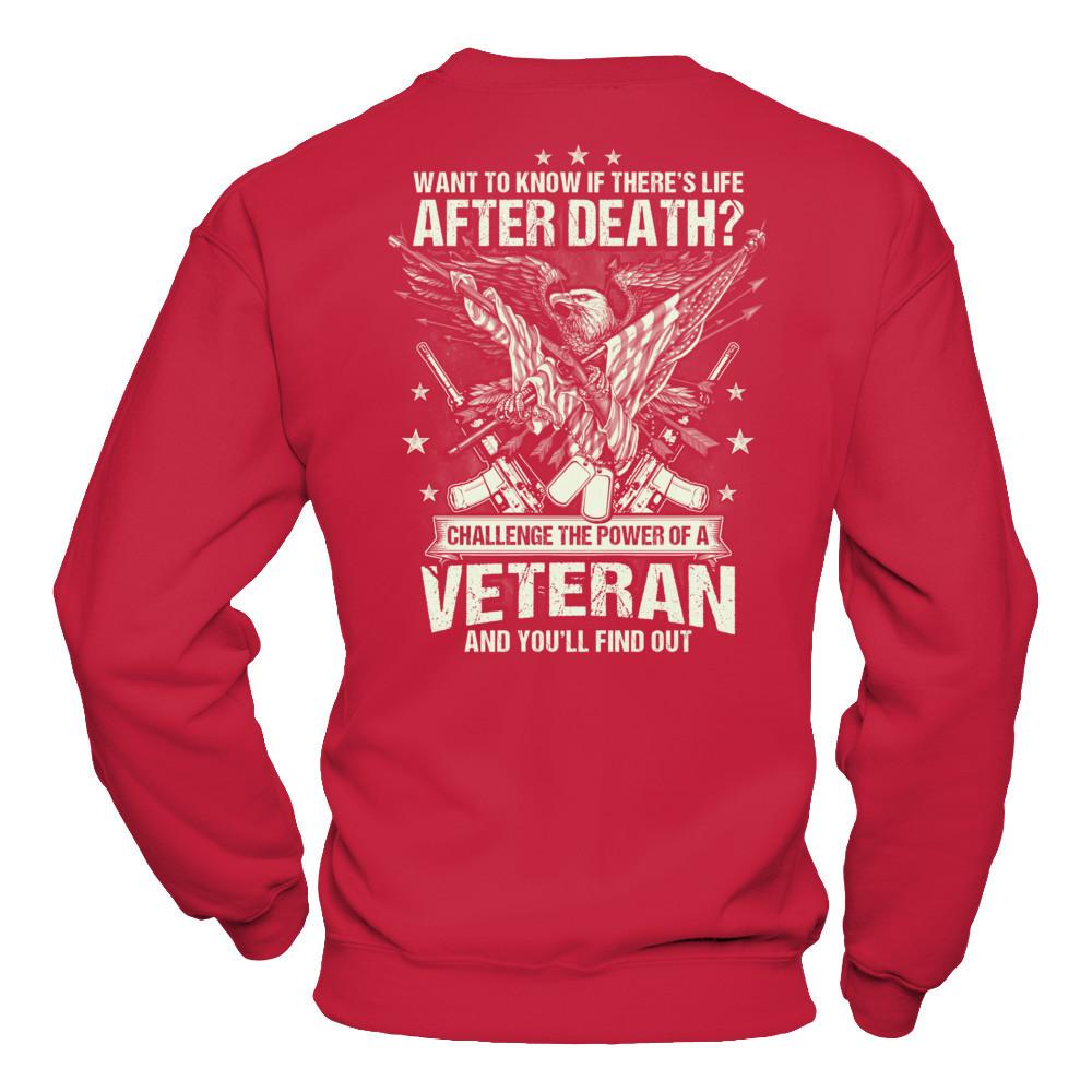 Want To Know If There's Life After Death - Challenge The Power Of A Veteran And You'll Find Out T-shirt Gildan - Pullover Sweatshirt Red