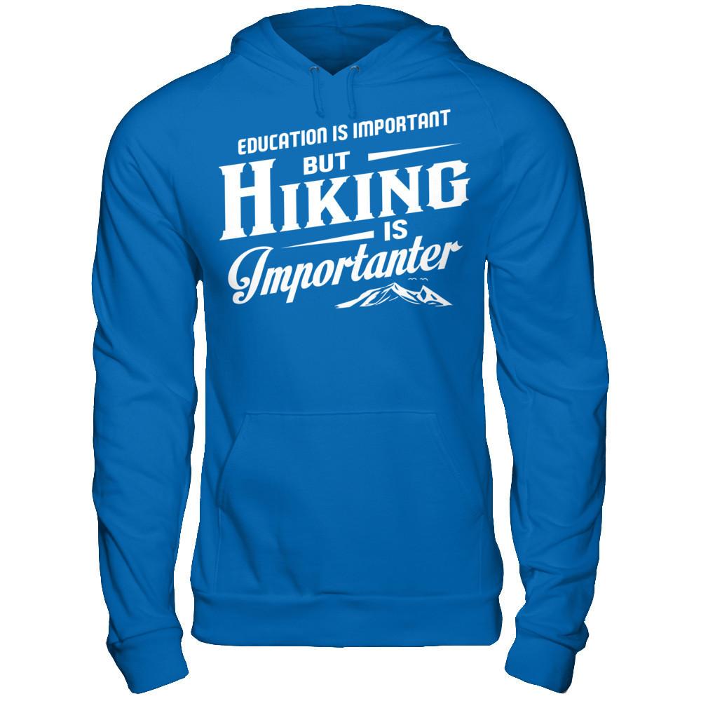 Education Is Important But Hiking Is Importanter T-shirt Gildan - Pullover Hoodie Royal
