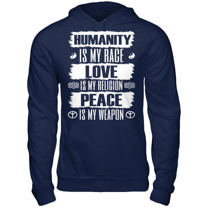 Humanity Is My Race, Love Is My Religion, Peace Is My Weapon T-shirt Gildan - Pullover Hoodie Navy