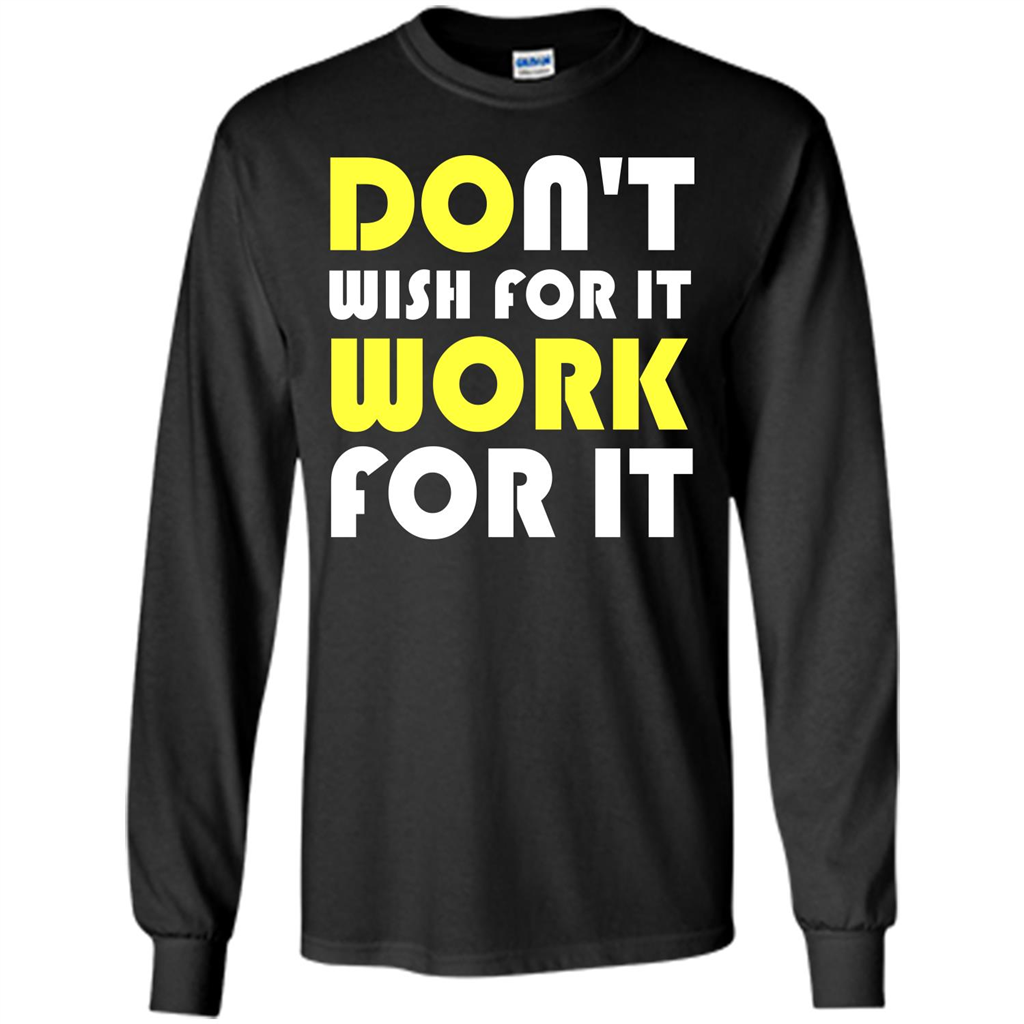 Motivation T-shirt Don't Wish For It Work For It T-shirt Black