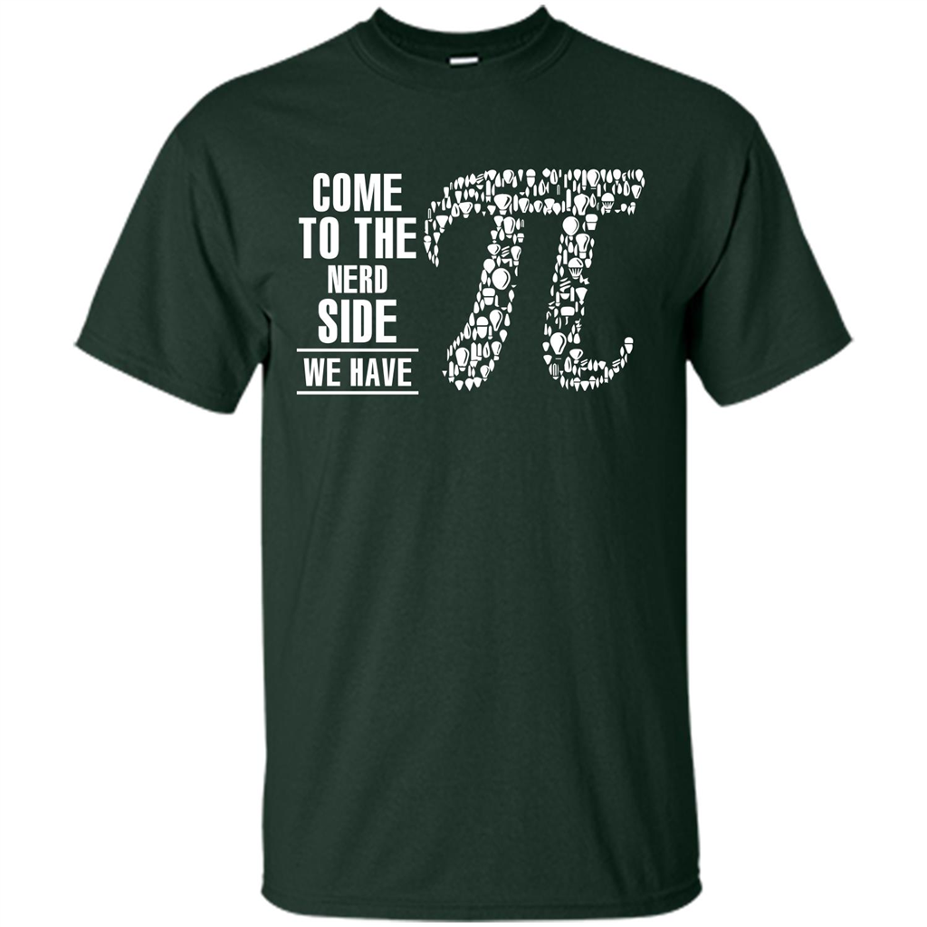 Nerd T-shirt Come To The Nerd Side We Have Pi Forest Green