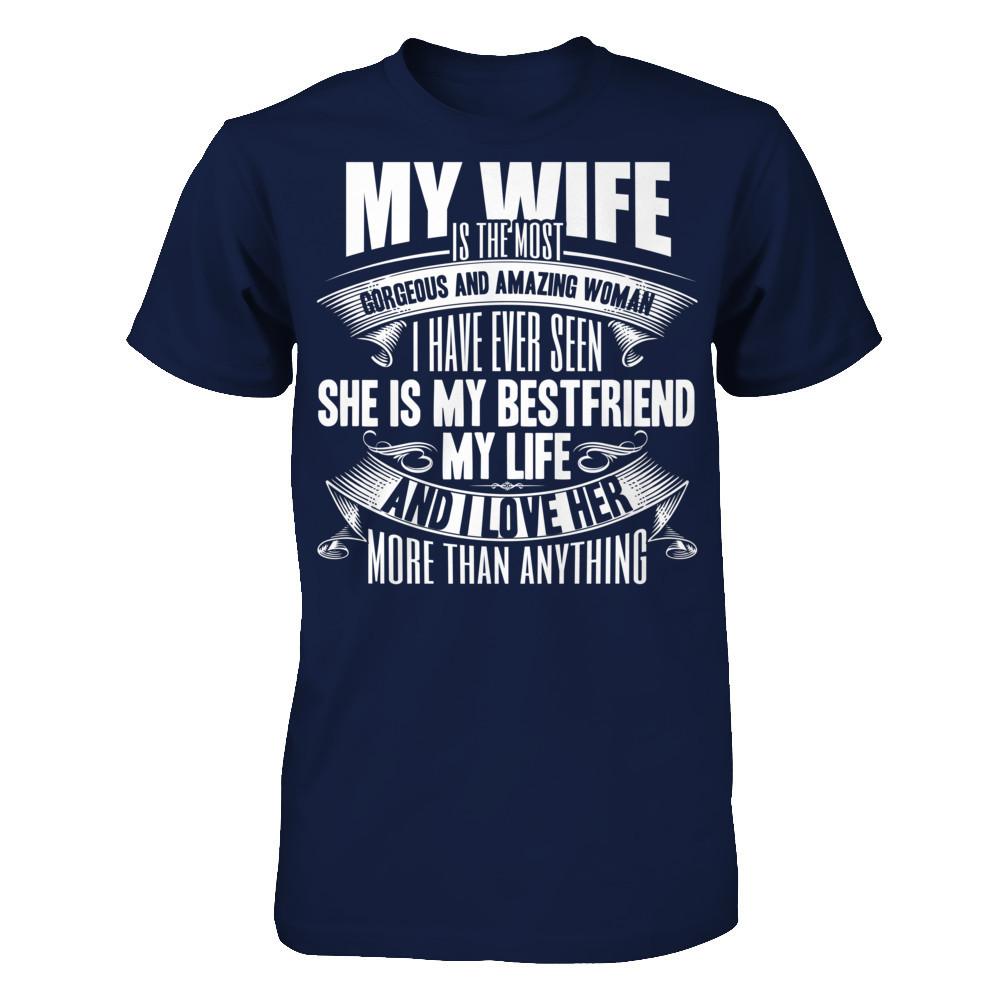 My Wife Is The Most Gorgeous And Amazing Woman I Have Ever Seen Gildan - Short Sleeve Tee Navy