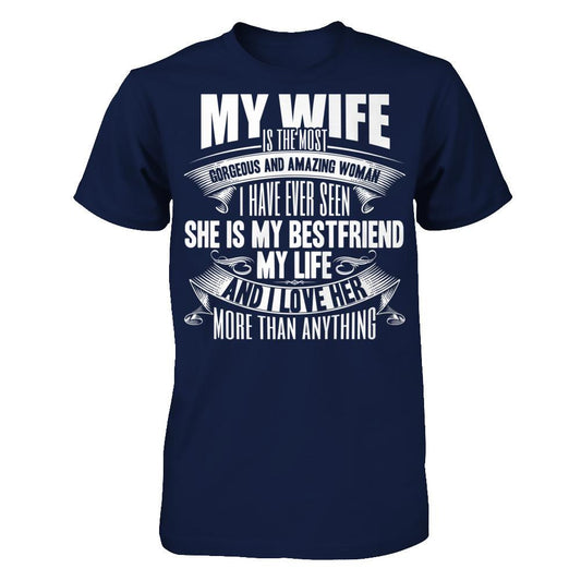 My Wife Is The Most Gorgeous And Amazing Woman I Have Ever Seen Gildan - Short Sleeve Tee Navy