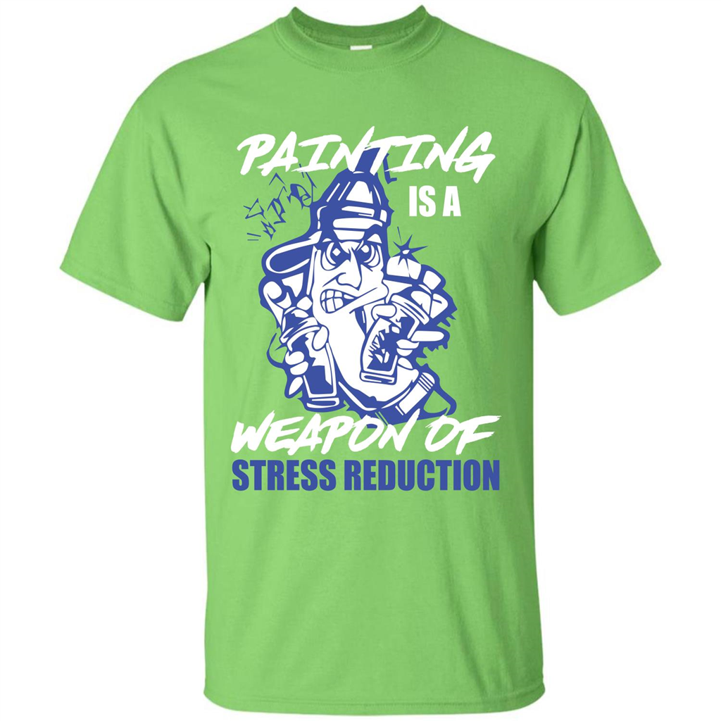 Painter T-shirt Painting Is A Weapon Of Stress Reduction T-shirt Lime