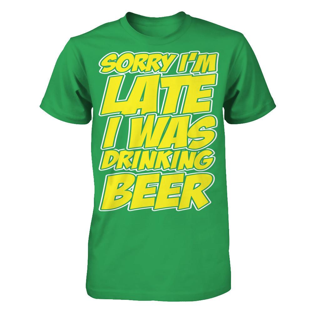 Sorry I'm Late, I Was Drinking Beer Next Level - Unisex Fitted Tee Kelly Green