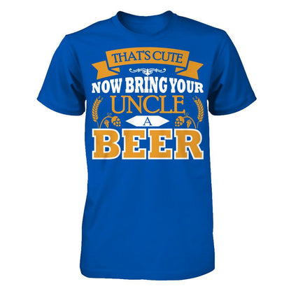 That's Cute Now Bring Your Uncle A Beer Next Level - Unisex Fitted Tee Royal