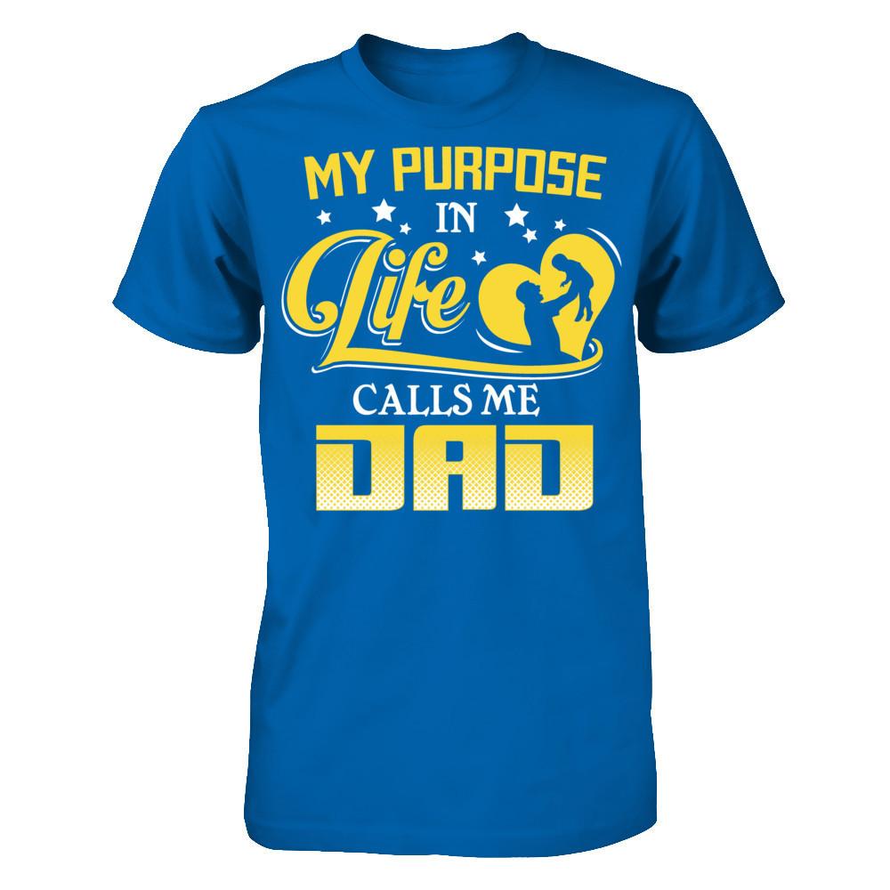 My Purpose In Life Calls Me Dad T-shirt Gildan - Short Sleeve Tee Royal