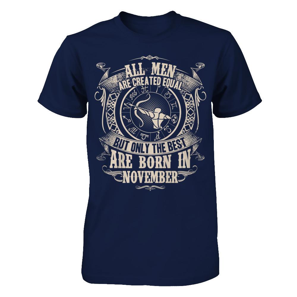 All Men Are Created Equal, But Only The Best Are Born In November T-shirt Gildan - Short Sleeve Tee Navy
