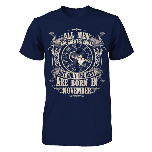 All Men Are Created Equal, But Only The Best Are Born In November T-shirt Gildan - Short Sleeve Tee Navy