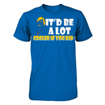 It'd Be A Lot Cooler If You Did T-shirt Gildan - Short Sleeve Tee Royal