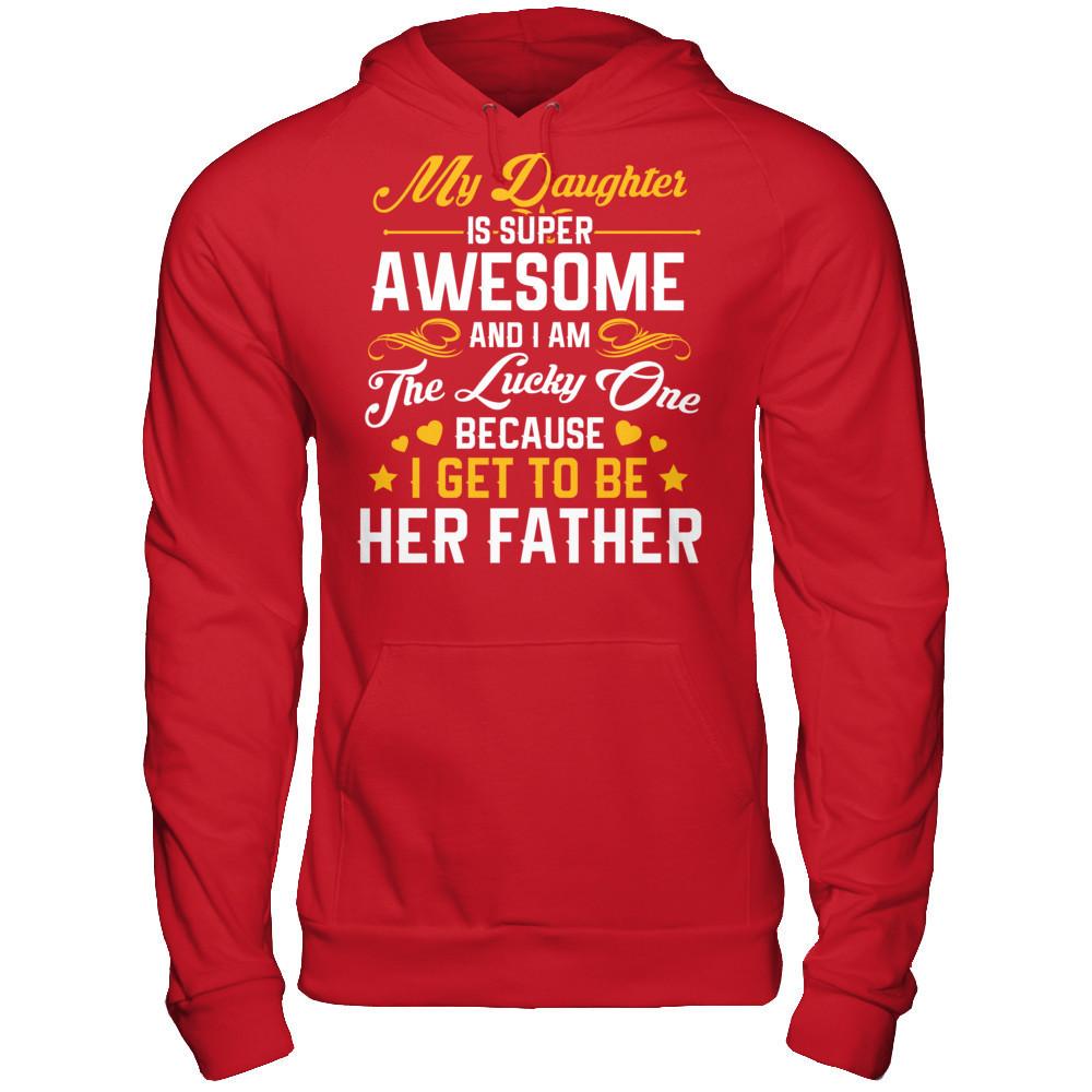 My Daughter I Super Awesome, And I Am The Lucky One Because I Get To Be Her Father Gildan - Pullover Hoodie Red