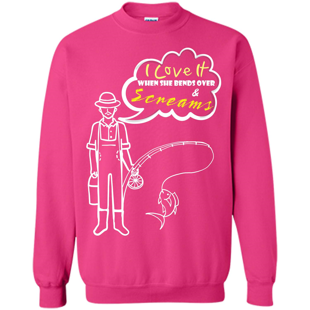 Fishing T-shirt I Love It When She Bends And Scream Heliconia