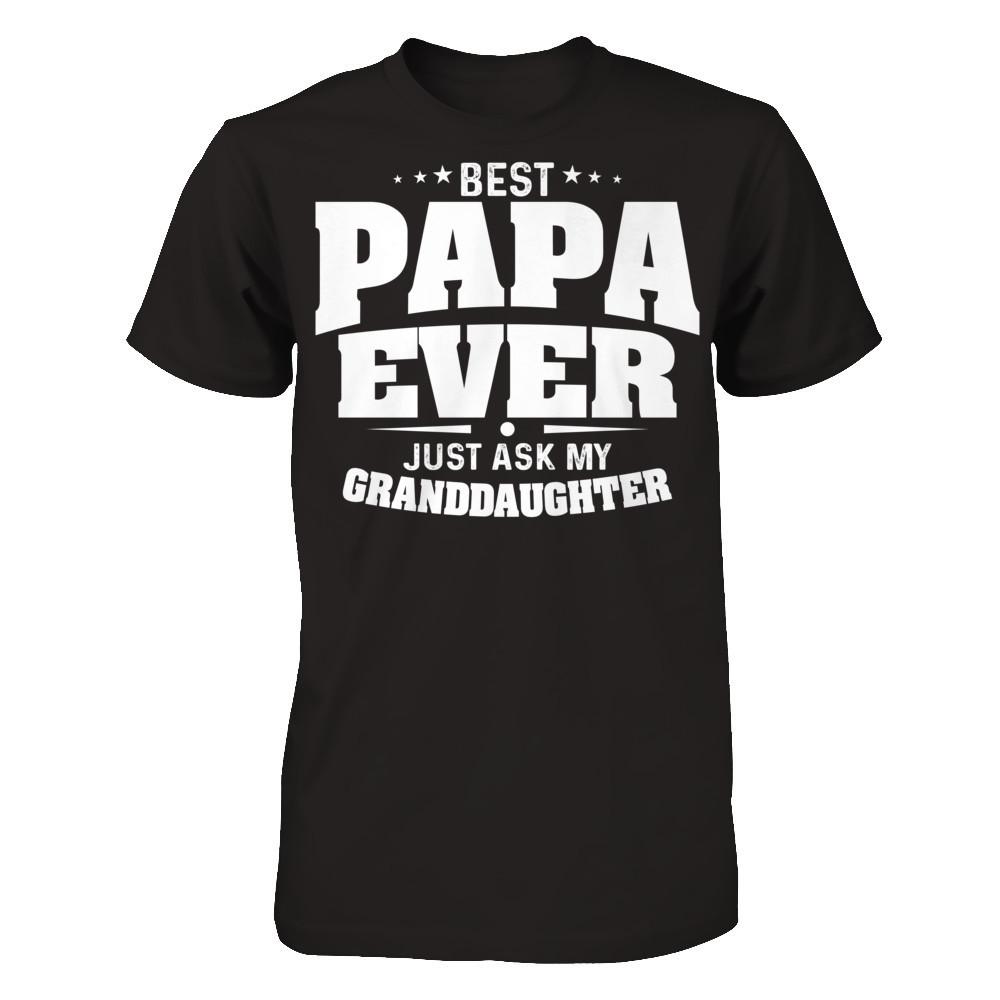 Fathers Day T-shirt Best Papa Ever Just Ask My Granddaughter Gildan - Short Sleeve Tee Black