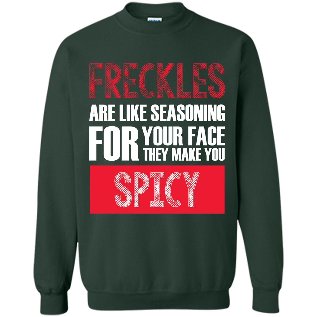 Freckles Are Like Seasoning For Your Face They Make You Spicy T-shirt Forest Green