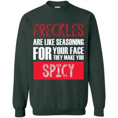 Freckles Are Like Seasoning For Your Face They Make You Spicy T-shirt Forest Green