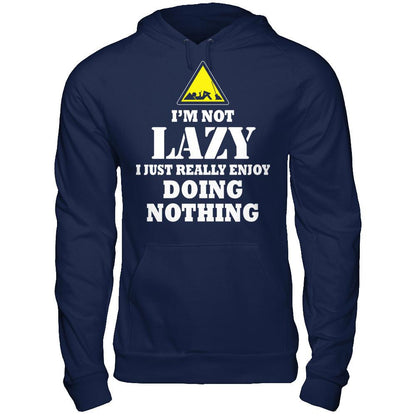 I'm Not Lazy I Just Really Enjoy Doing Nothing T-shirt Gildan - Pullover Hoodie Navy