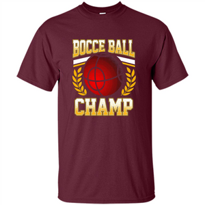 Bocce Ball Champ T-Shirt Bocce Ball Player