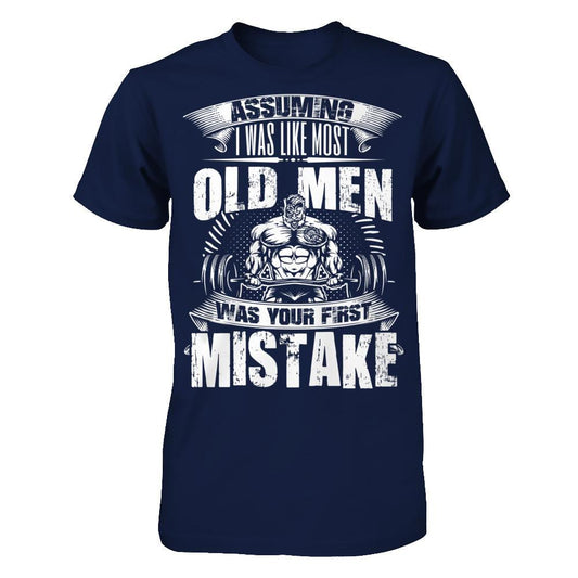 Assuming I Was Like Most Old Man Was Your First Mistake T-shirt Gildan - Short Sleeve Tee Navy