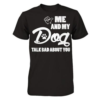 Me And My Dog Talk Bad About You Next Level - Unisex Fitted Tee Black