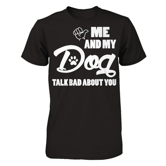Me And My Dog Talk Bad About You Next Level - Unisex Fitted Tee Black