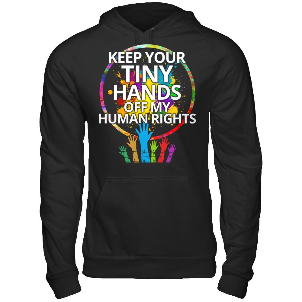 Keep Your Tiny Hands Off My Human Rights Gildan - Pullover Hoodie Black