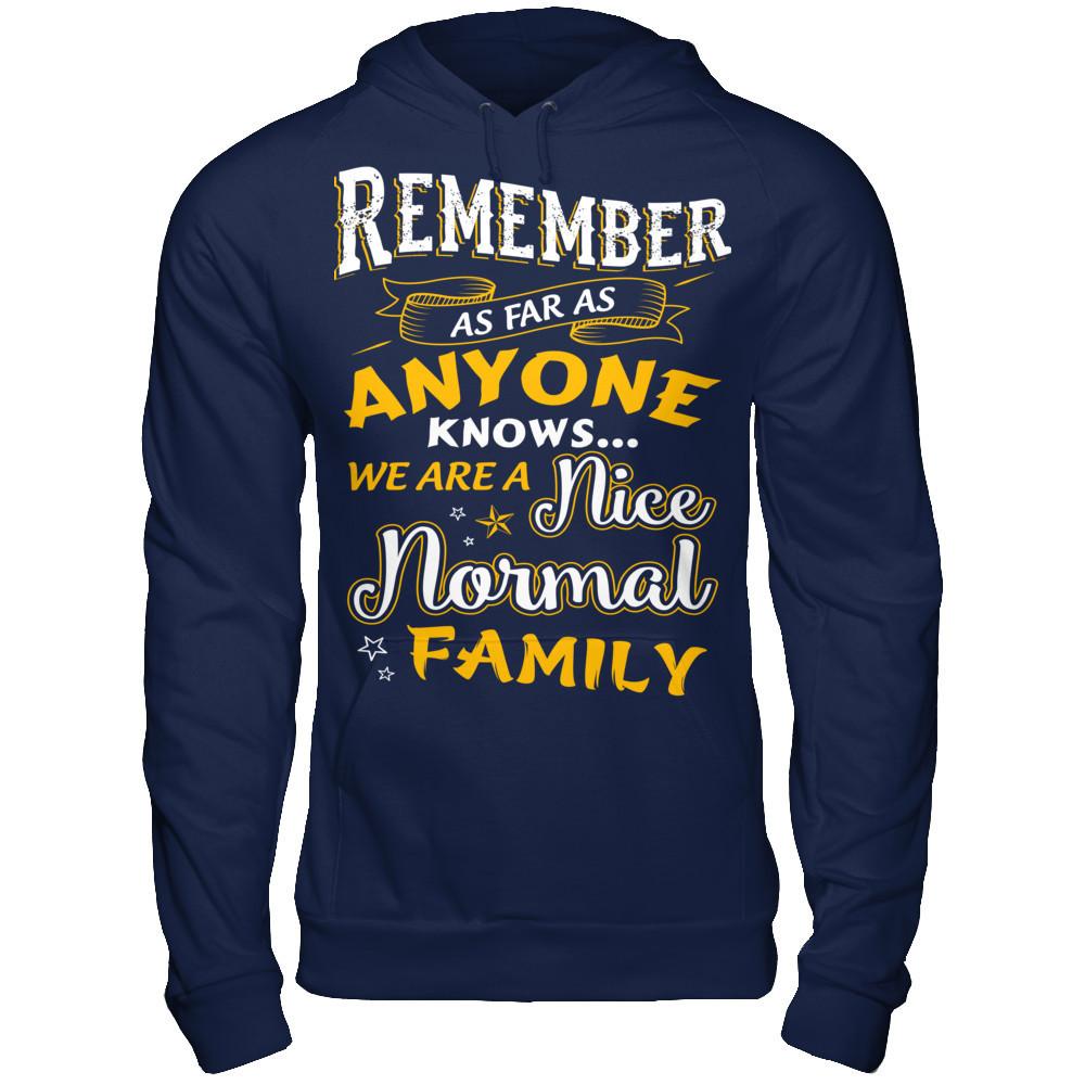 Remember as far as anyone knows we are a nice normal Family T-shirt Gildan - Pullover Hoodie Navy