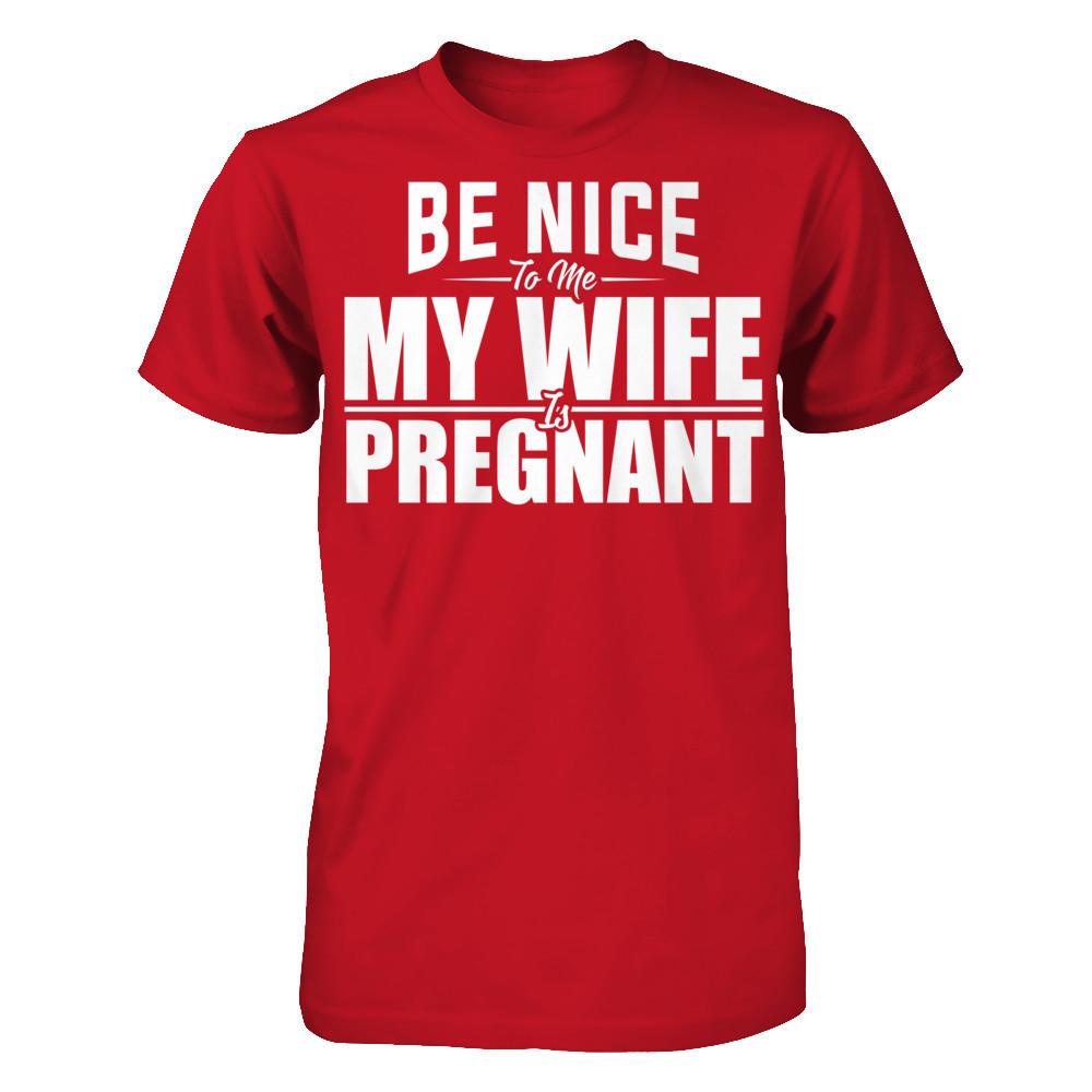 Be Nice To Me My Wife Is Pregnant T-shirt Gildan - Short Sleeve Tee Red