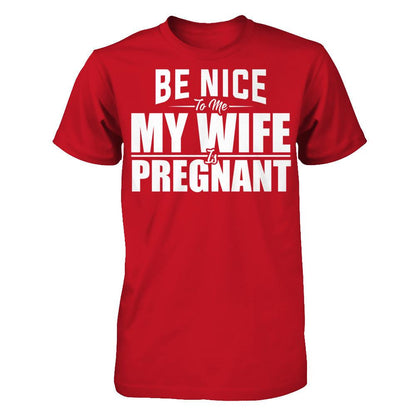 Be Nice To Me My Wife Is Pregnant T-shirt Gildan - Short Sleeve Tee Red