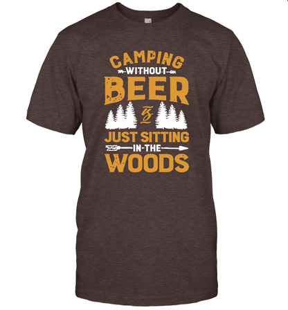 Camping Without Beer Is Just Sitting In The Woods Shirt T-Shirt