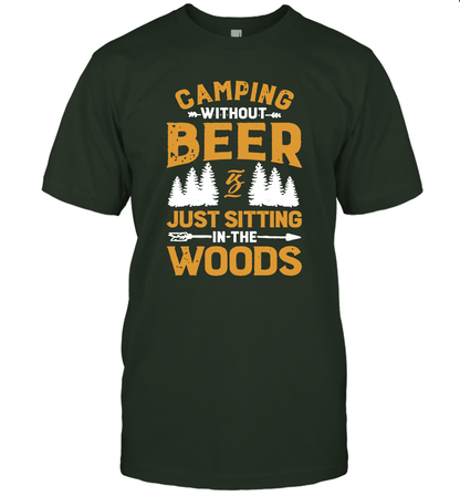 Camping Without Beer Is Just Sitting In The Woods Shirt T-Shirt
