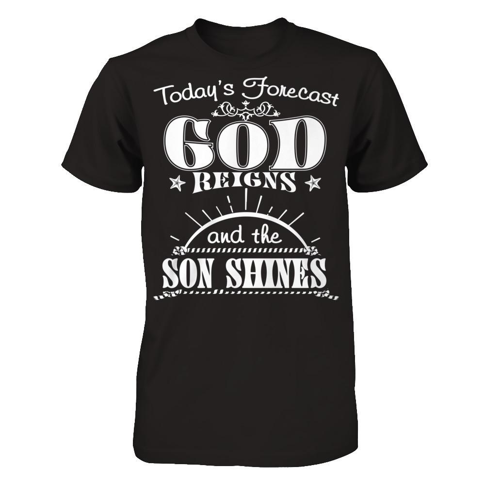 Today's Forecast God Reigns And The Son Shines Next Level - Unisex Fitted Tee Black