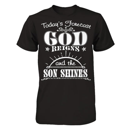 Today's Forecast God Reigns And The Son Shines Next Level - Unisex Fitted Tee Black