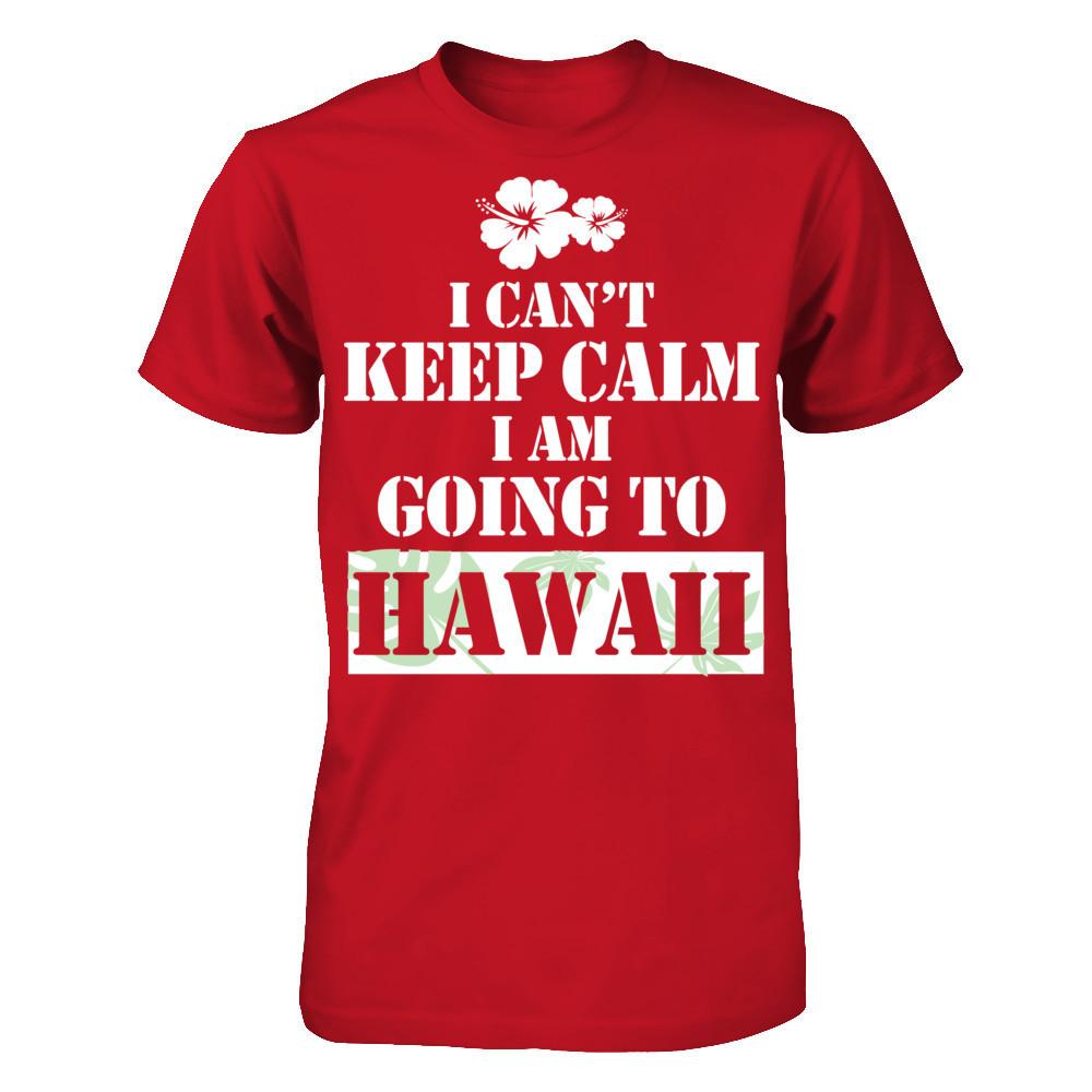 I Can't Keep Calm I Am Going To Hawaii T-shirt Gildan - Short Sleeve Tee Red
