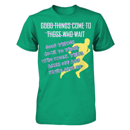 Good Things Come To Those Who Never Give Up T-shirt Gildan - Short Sleeve Tee Kelly Green