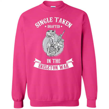 Halloween T-shirt Single Taken Drafted In The Skeleton War Heliconia