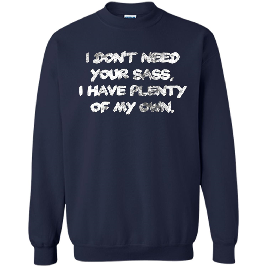 I Don't Need Your Sass T-shirt Navy