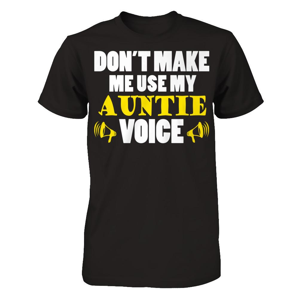 Don't Make Me Use My Auntie Voice T-shirt Next Level - Unisex Fitted Tee Black
