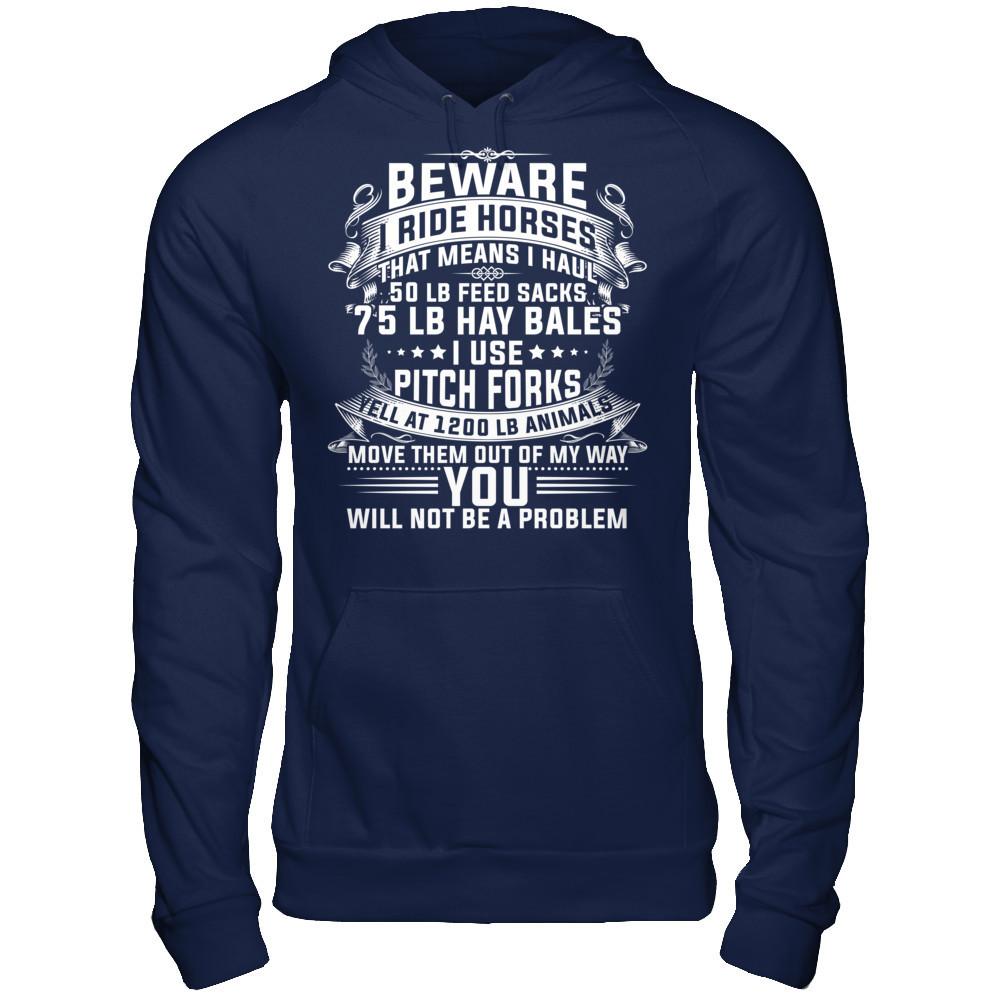 I Ride Horses, That Means I Haul 50 Lb Feed Sacks T-shirt Gildan - Pullover Hoodie Navy