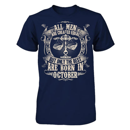 All Men Are Created Equal, But Only The Best Are Born In October T-shirt Gildan - Short Sleeve Tee Navy