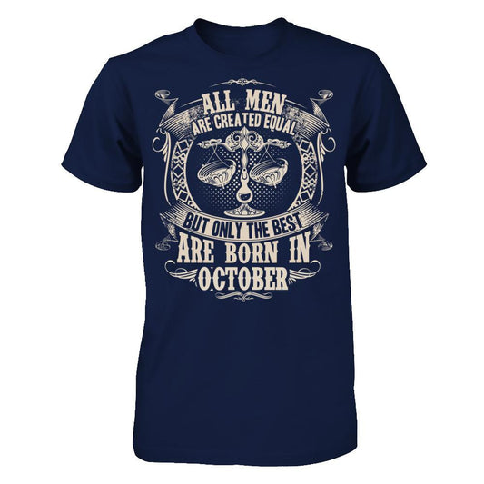 All Men Are Created Equal, But Only The Best Are Born In October T-shirt Gildan - Short Sleeve Tee Navy
