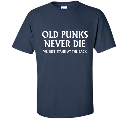 Old Punks Never Die We Just Stand At The Back T-shirt Navy