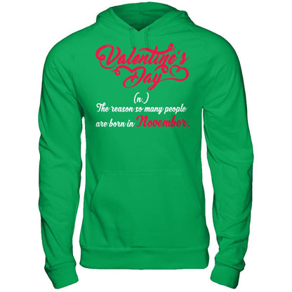 Valentine's Day The Reason So Many People Are Born In November T-shirt Gildan - Pullover Hoodie Irish Green