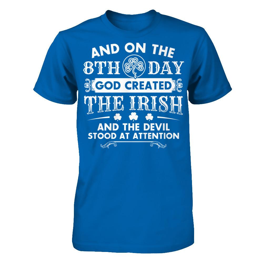 And On The 8th Day - Created The Irish And The Devil Stood At Attention T-shirt Gildan - Short Sleeve Tee Royal