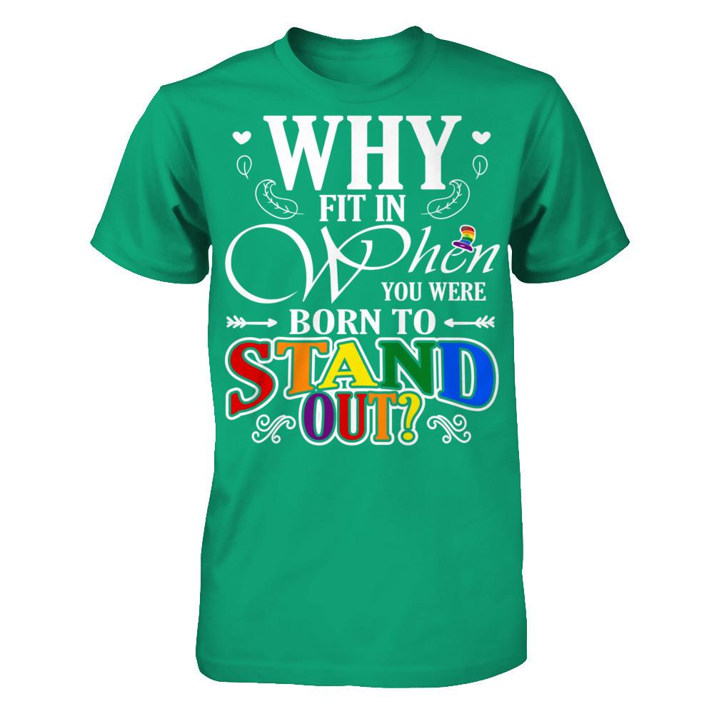 Why Fit In When You Were Born To Stand Out T-shirt Gildan - Short Sleeve Tee Kelly Green