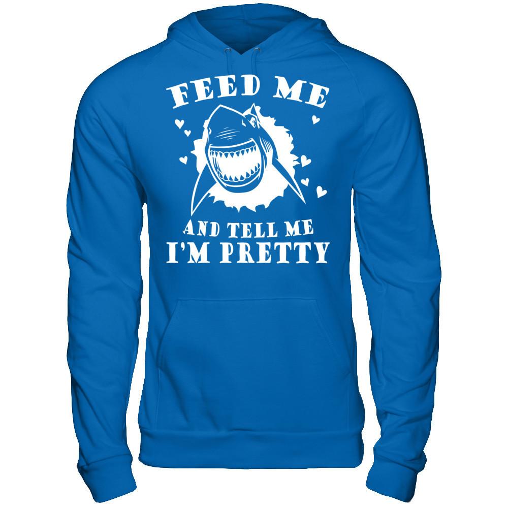 Feed Me And Tell Me I'm Pretty T-shirt Gildan - Pullover Hoodie Royal