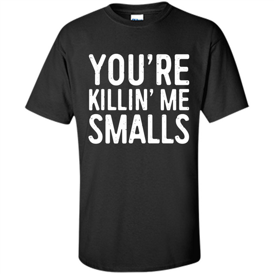 Funny Baseball Gift You're Killing Me Smalls T-shirt Black