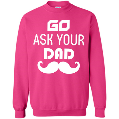 Mommy T-shirt Go Ask Your Dad T-shirt Heliconia