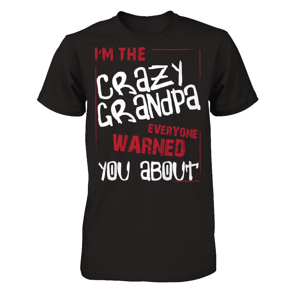 I'm The Crazy Grandpa Everyone Warned You About T-shirt Gildan - Short Sleeve Tee Black